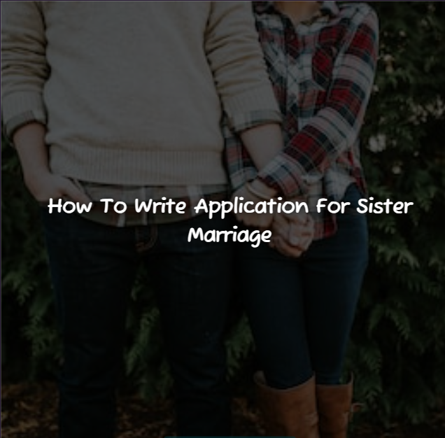 How To Write Application For Sister Marriage