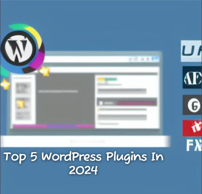 Top 5 Wordpress plugins In 2024