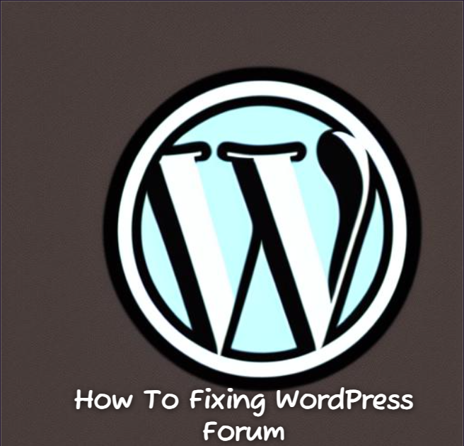 How To Fixing WordPress Forum