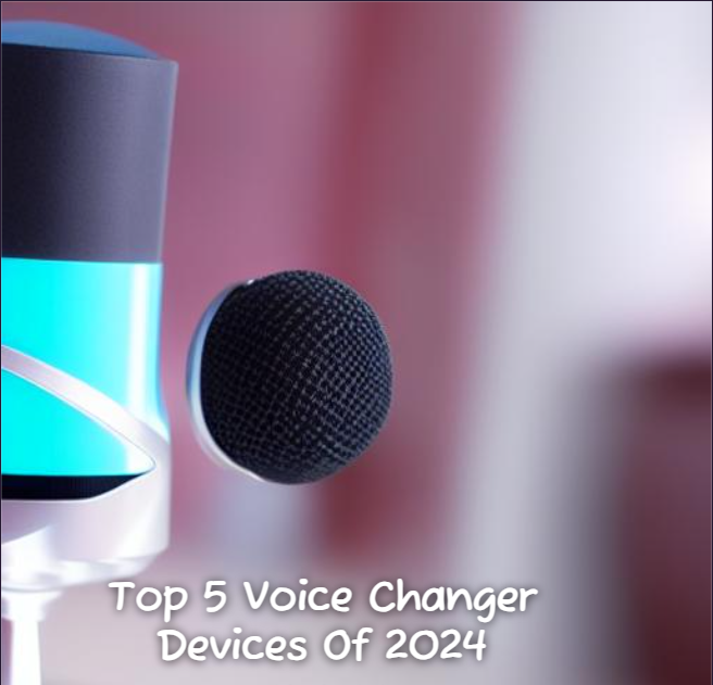 Top 5 Voice Changer Devices Of 2024