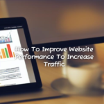 How To Improve Website Performance To Increase Traffic