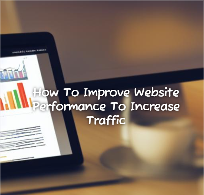 How To Improve Website Performance To Increase Traffic