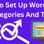 How To Set Up WordPress Categories And Tags