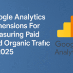 Google Analytics Dimensions For Measuring Paid And Organic Traffic In 2025