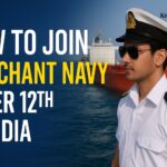 How to Join Merchant Navy After 12th in India