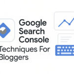 Google Search Console Techniques For Bloggers In 2025