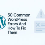 50 Common WordPress Errors And How To Fix Them