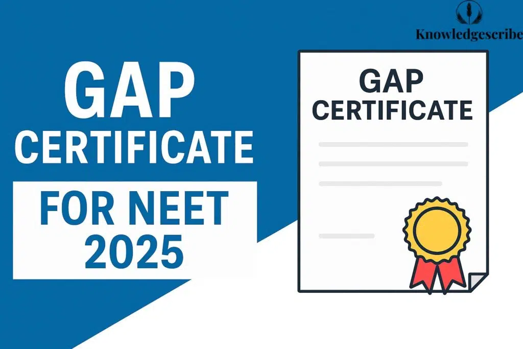 Gap Certificate for NEET 2025, Format, Steps and Documents 6 Gap Certificate for NEET 2025