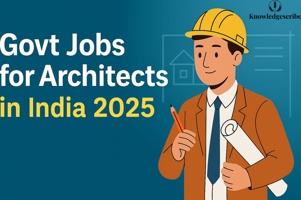 Govt Jobs for Architects in India 2025