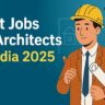 Govt Jobs for Architects in India 2025