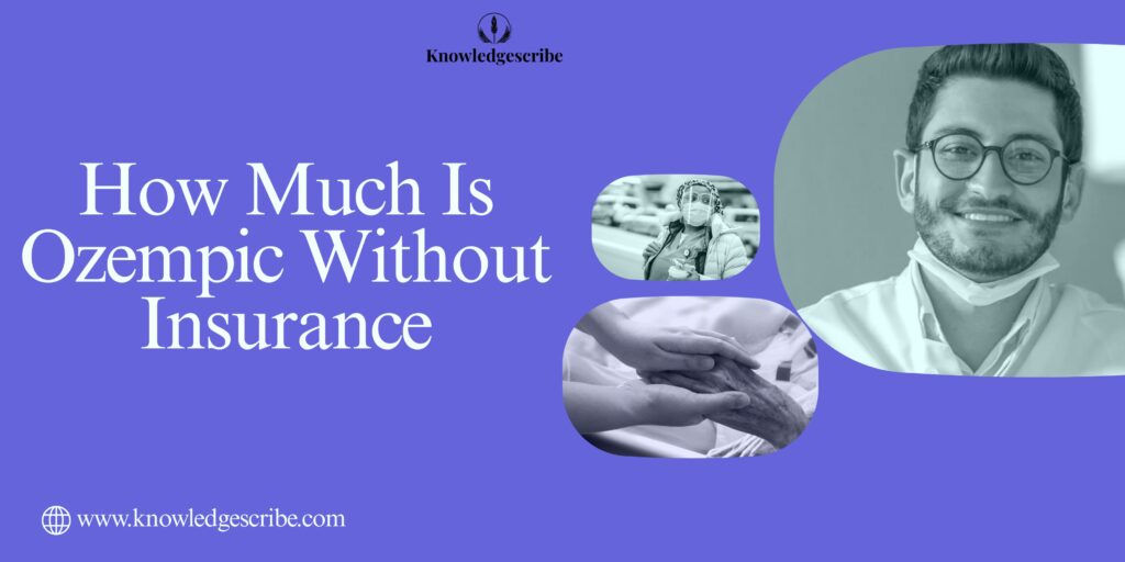 How much is Ozempic Without Insurance