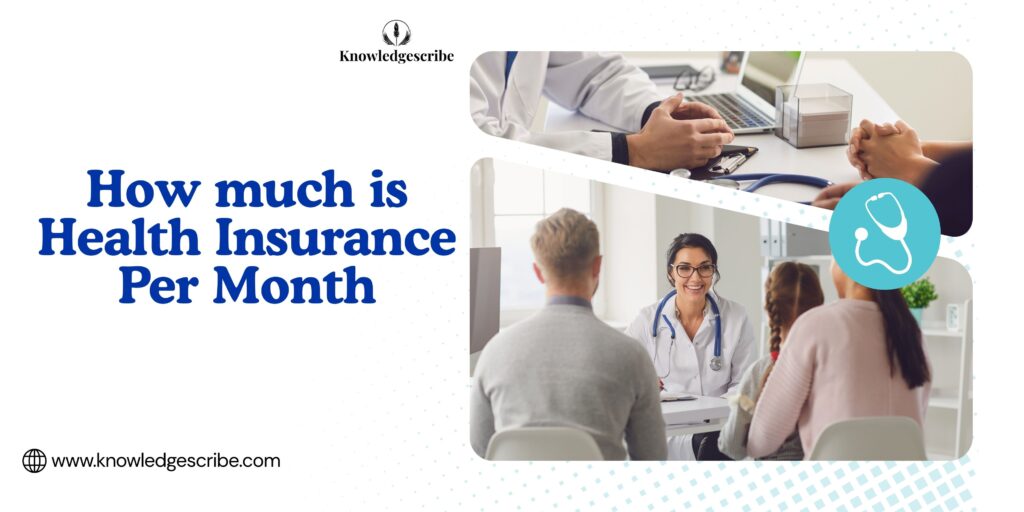 How much is Health Insurance per month