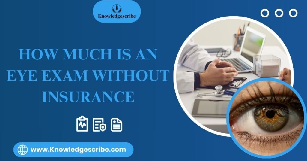How much is an Eye Exam Without Insurance