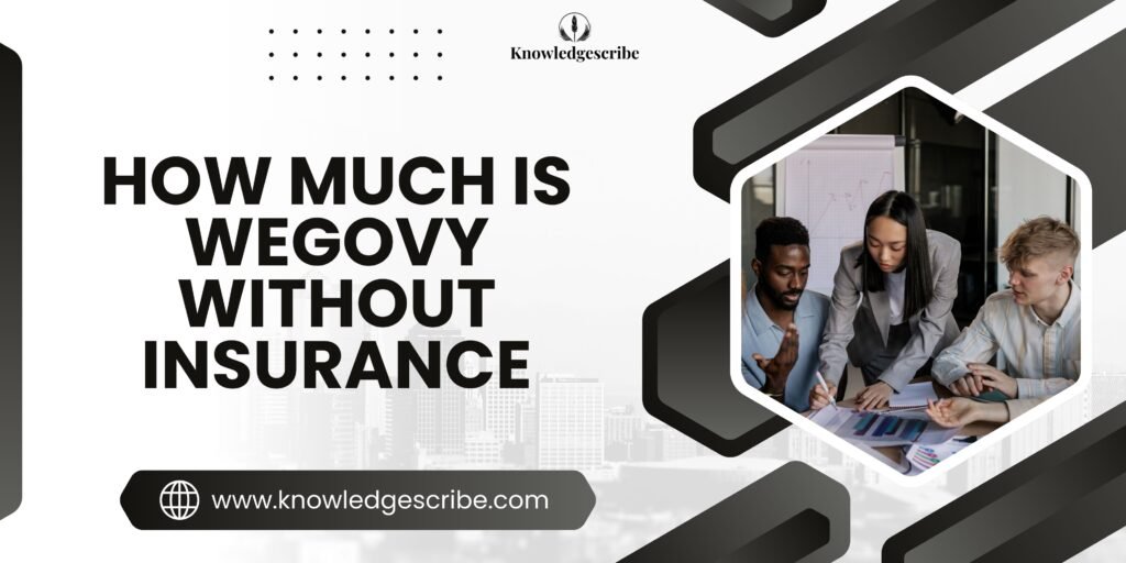 How much is wegovy without insurance