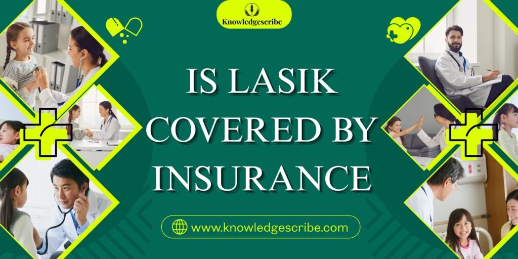 Is LASIK Covered by Insurance