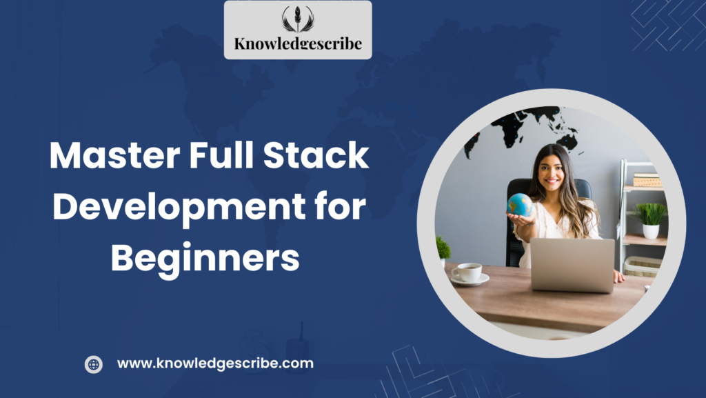 Master Full Stack Development for Beginners
