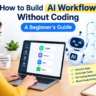 How to Build AI Workflows Without Coding: 7 Easy Steps
